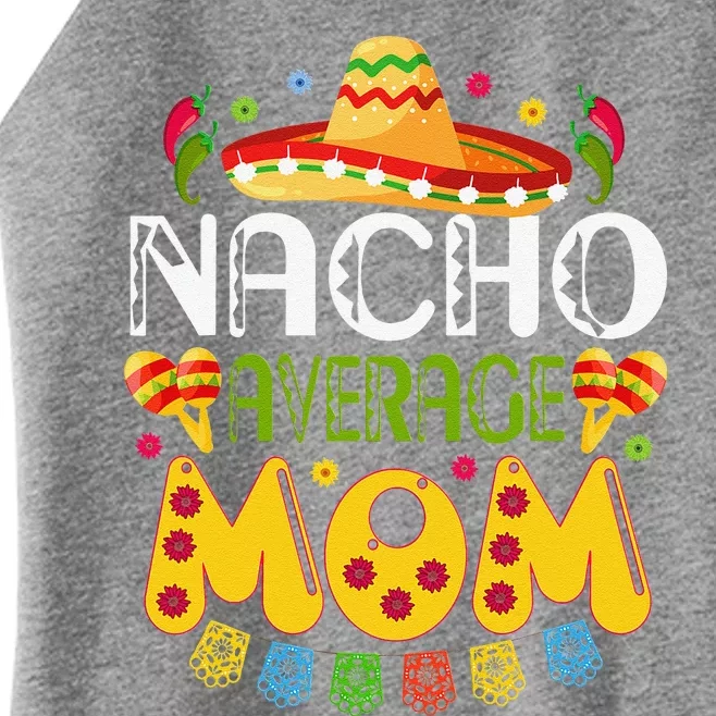 Nacho Average MOM Cinco De Mayo Mexican Fiesta Women’s Perfect Tri Rocker Tank