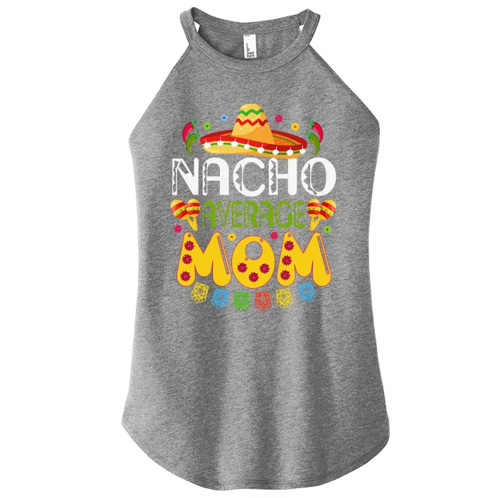 Nacho Average MOM Cinco De Mayo Mexican Fiesta Women’s Perfect Tri Rocker Tank