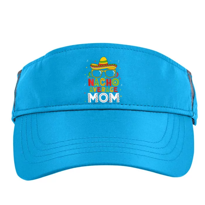 Nacho Average Mom Cinco De Mayo Mexican Mother 5 De Mayo Adult Drive Performance Visor