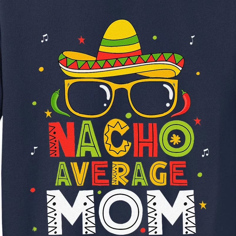 Nacho Average Mom Cinco De Mayo Mexican Mother 5 De Mayo Sweatshirt