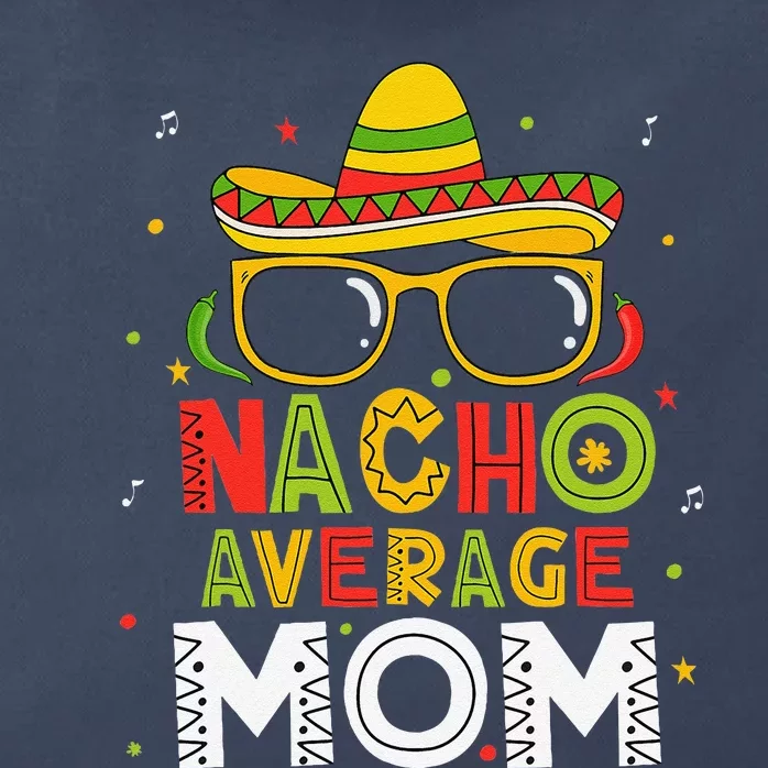 Nacho Average Mom Cinco De Mayo Mexican Mother 5 De Mayo Zip Tote Bag