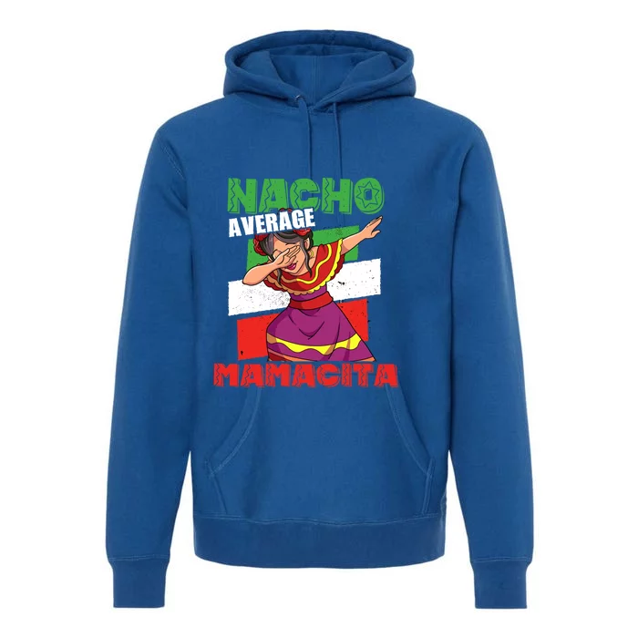 Nacho Average Mamacita Cute Gift Premium Hoodie