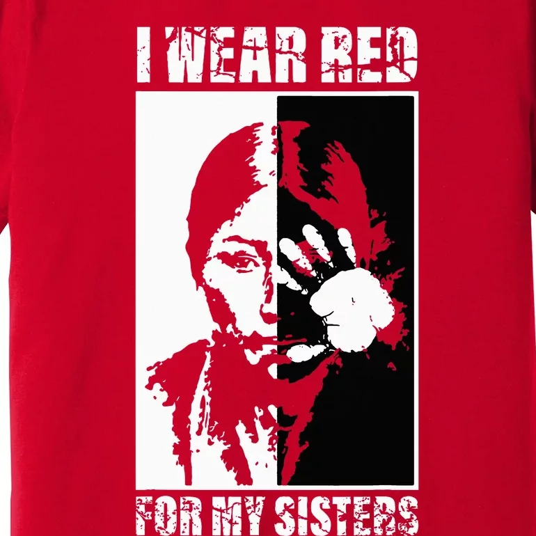 Native America MMIW Awareness I Wear Red For My Sisters Premium T-Shirt