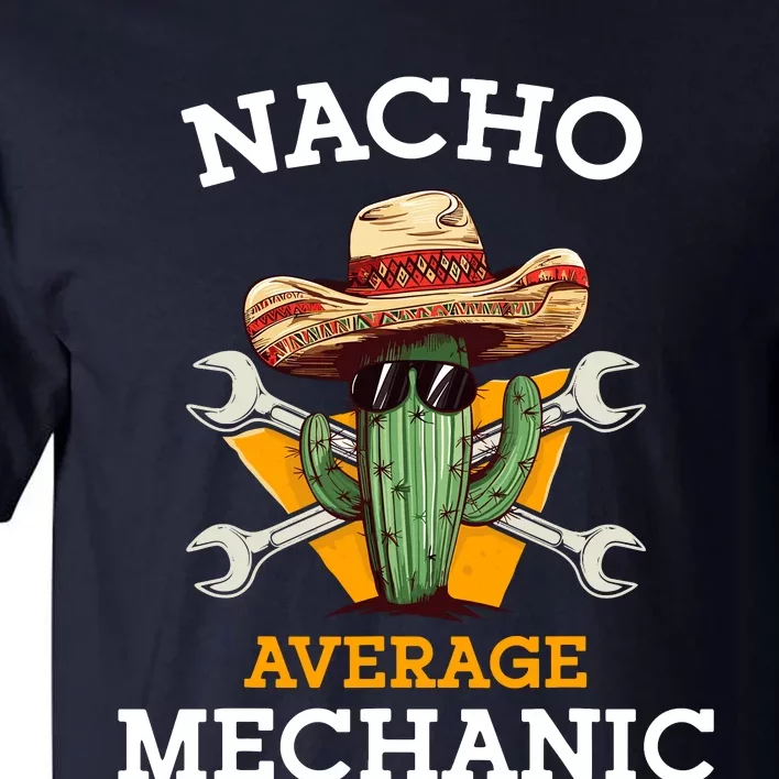 Nacho Average Mechanic Cinco De Mayo Funny Mexican Repairman Tall T-Shirt