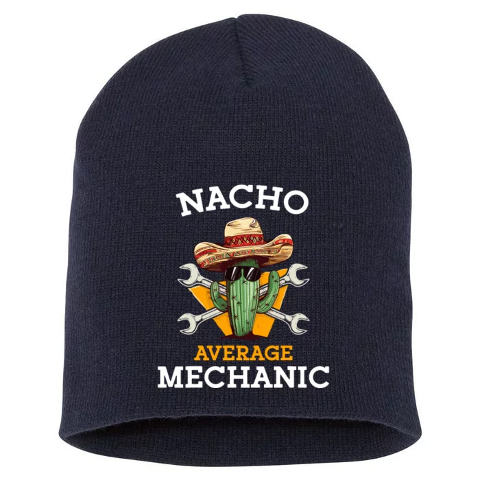 Nacho Average Mechanic Cinco De Mayo Funny Mexican Repairman Short Acrylic Beanie