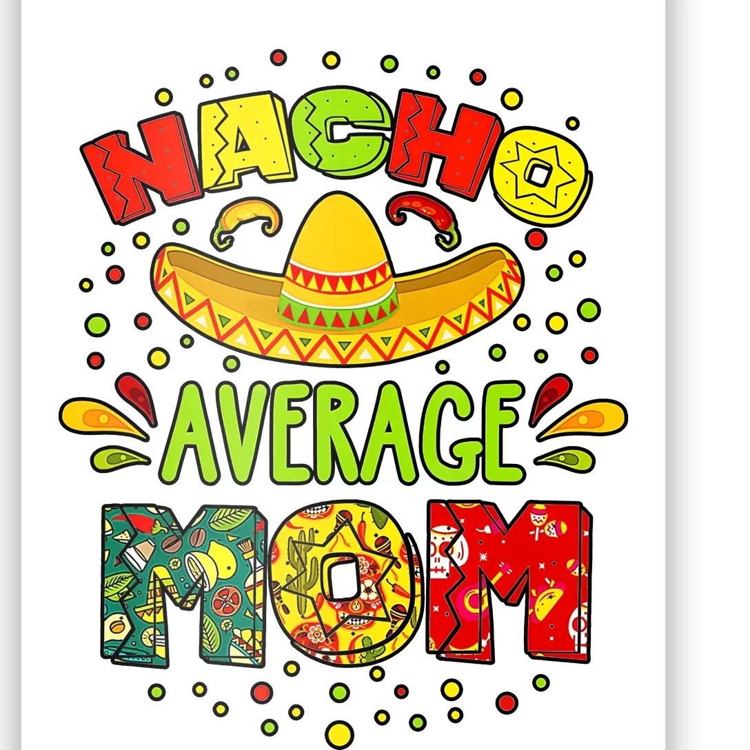 Nacho Average Mom Cinco De Mayo Mexican Fiesta Poster