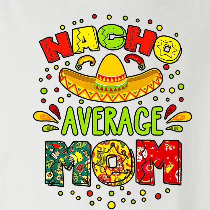 Nacho Average Mom Cinco De Mayo Mexican Fiesta Toddler Long Sleeve Shirt