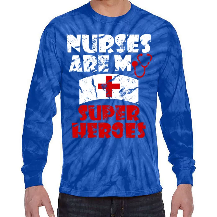 Nurses Are My Super Heroes Funny Cool Gift Tie-Dye Long Sleeve Shirt