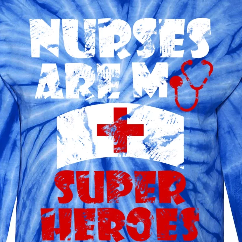 Nurses Are My Super Heroes Funny Cool Gift Tie-Dye Long Sleeve Shirt