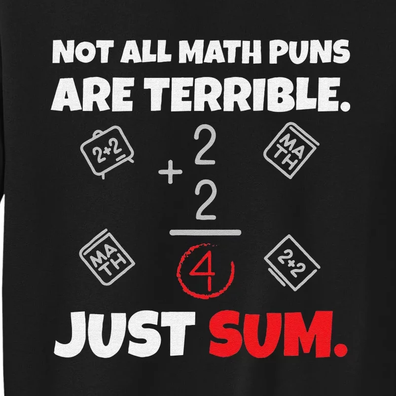 Not All Math Jokes Are Terrible Just Sum funny Math Teacher Tall Sweatshirt