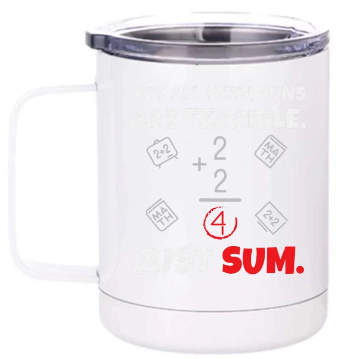 Not All Math Jokes Are Terrible Just Sum Math Teacher Pun Front & Back 12oz Stainless Steel Tumbler Cup