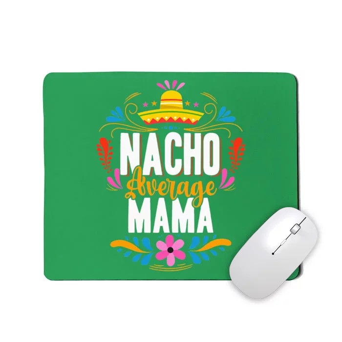 Nacho Average Mama Cinco De Mayo Mexican Matching Family Mousepad