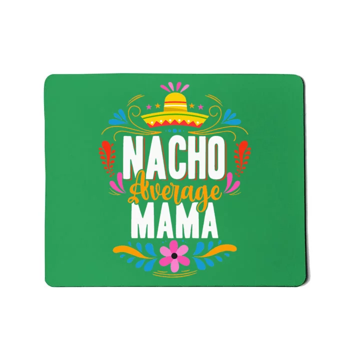 Nacho Average Mama Cinco De Mayo Mexican Matching Family Mousepad