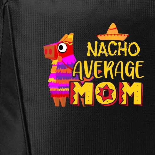 Nacho Average Mom Mexican Cinco De Mayo Mother Fiesta Mother's Day City Backpack