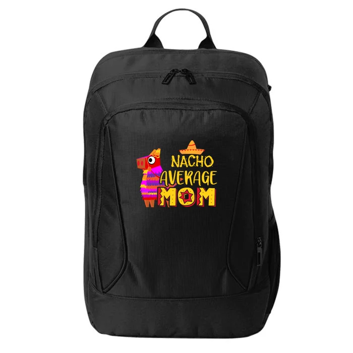 Nacho Average Mom Mexican Cinco De Mayo Mother Fiesta Mother's Day City Backpack