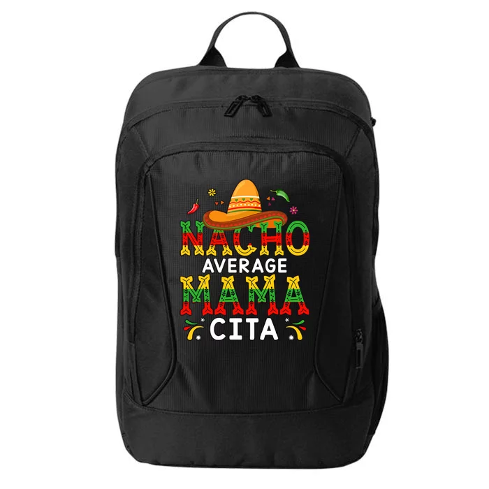 Nacho Average Mama Cita Mom Drinking Mamacita Needs A Margarita City Backpack