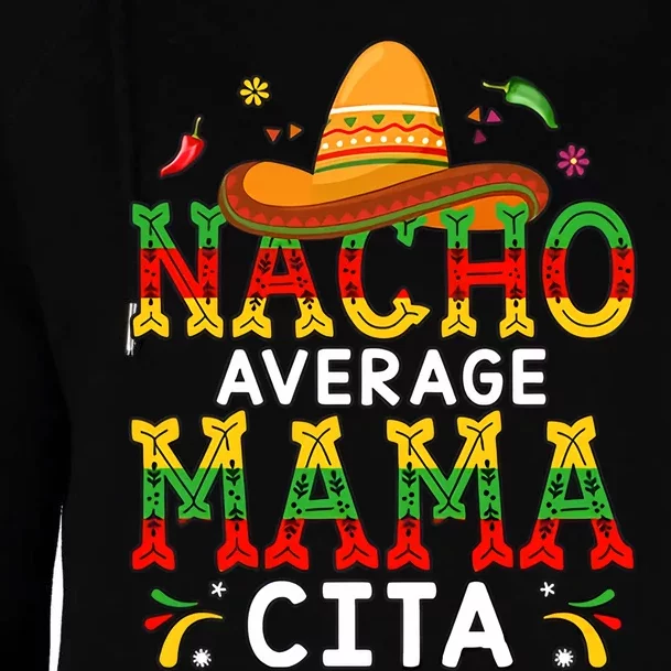 Nacho Average Mama Cita Mom Drinking Mamacita Needs A Margarita Womens Funnel Neck Pullover Hood