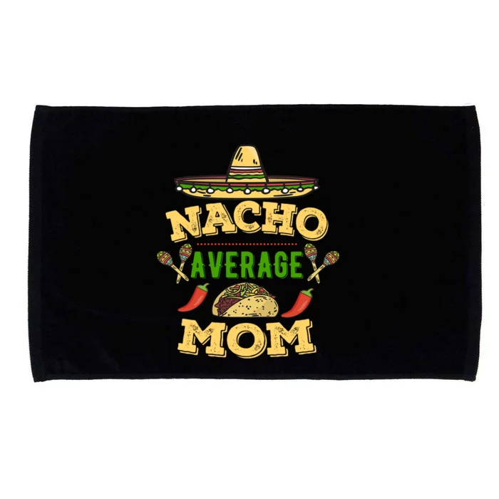 Nacho Average Mom Cinco De Mayo Gift Microfiber Hand Towel