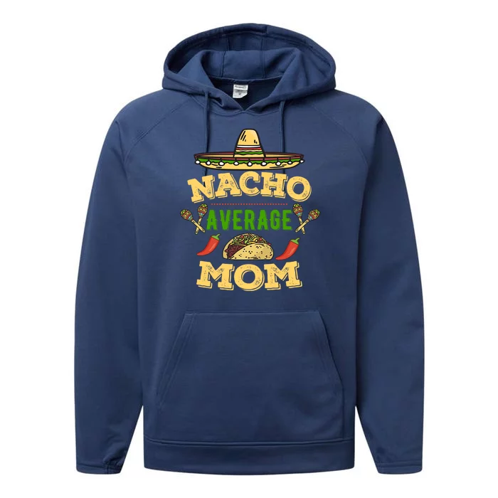 Nacho Average Mom Cinco De Mayo Gift Performance Fleece Hoodie