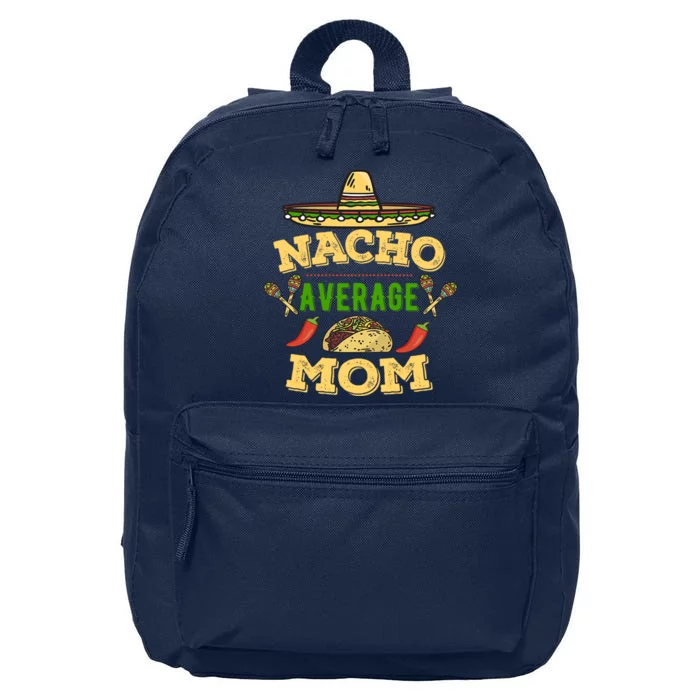 Nacho Average Mom Cinco De Mayo Gift 16 in Basic Backpack