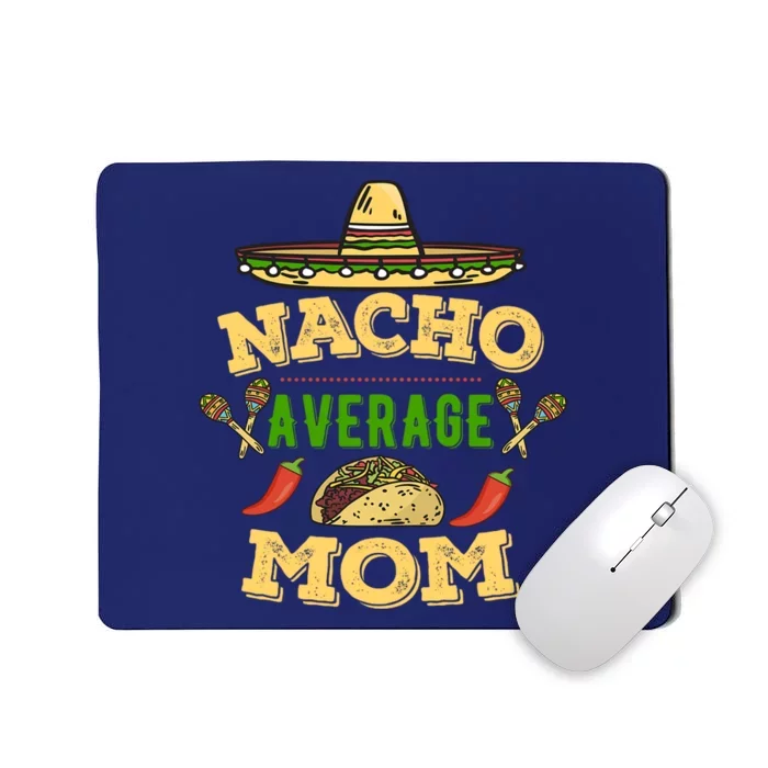 Nacho Average Mom Cinco De Mayo Gift Mousepad