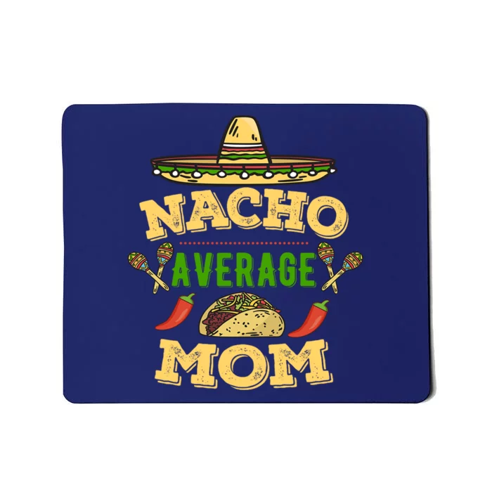 Nacho Average Mom Cinco De Mayo Gift Mousepad