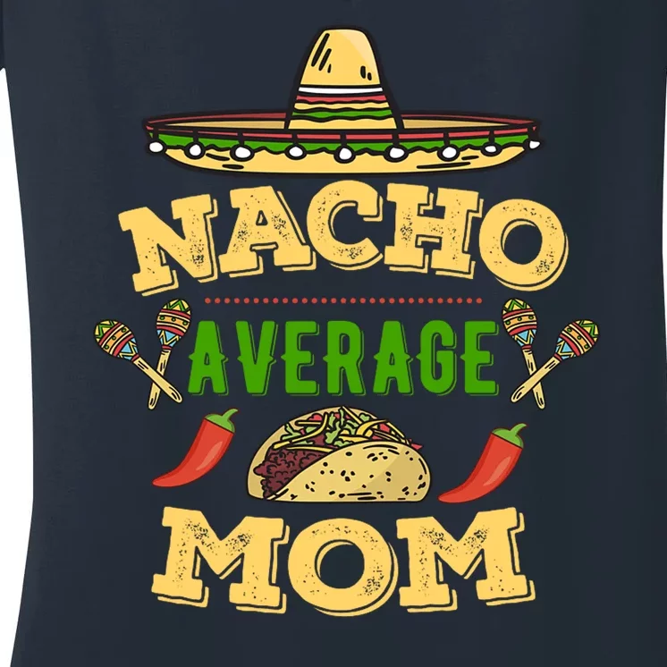 Nacho Average Mom Cinco De Mayo Gift Women's V-Neck T-Shirt