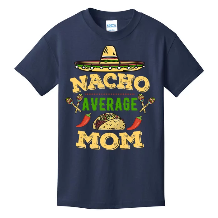 Nacho Average Mom Cinco De Mayo Gift Kids T-Shirt