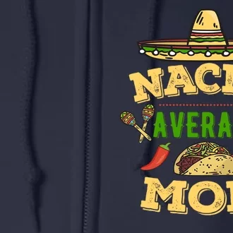 Nacho Average Mom Cinco De Mayo Gift Full Zip Hoodie