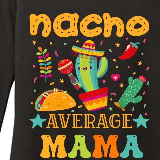 Nacho Average Mom Mexican Mama Cinco De Mayo Mother Fiesta Womens CVC Long Sleeve Shirt