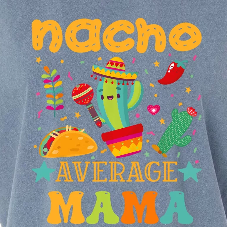 Nacho Average Mom Mexican Mama Cinco De Mayo Mother Fiesta Garment-Dyed Women's Muscle Tee