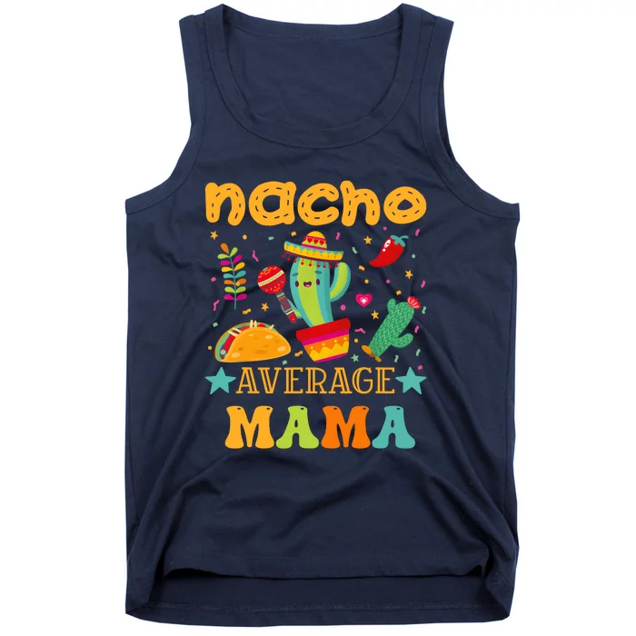 Nacho Average Mom Mexican Mama Cinco De Mayo Mother Fiesta Tank Top