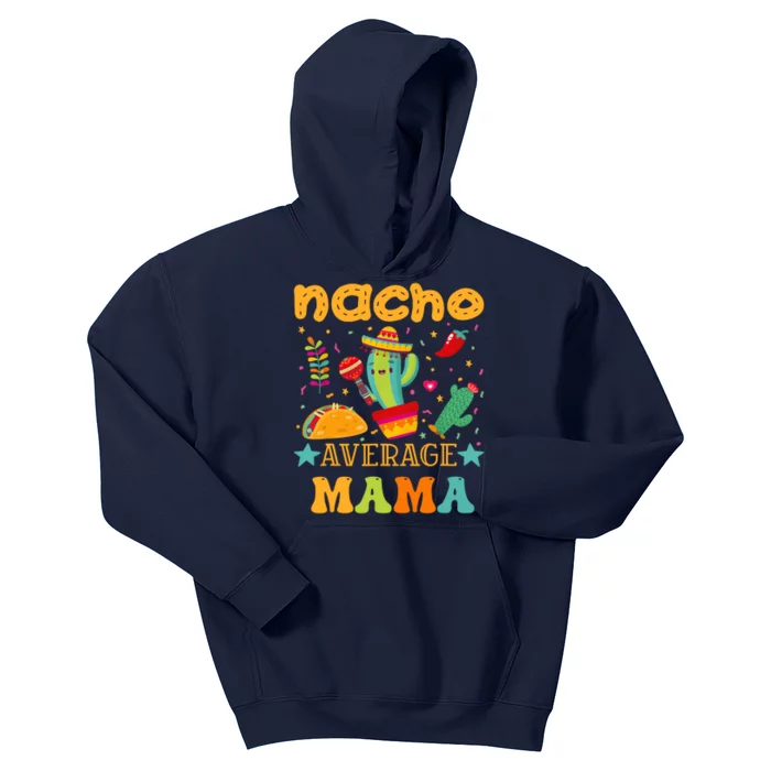 Nacho Average Mom Mexican Mama Cinco De Mayo Mother Fiesta Kids Hoodie