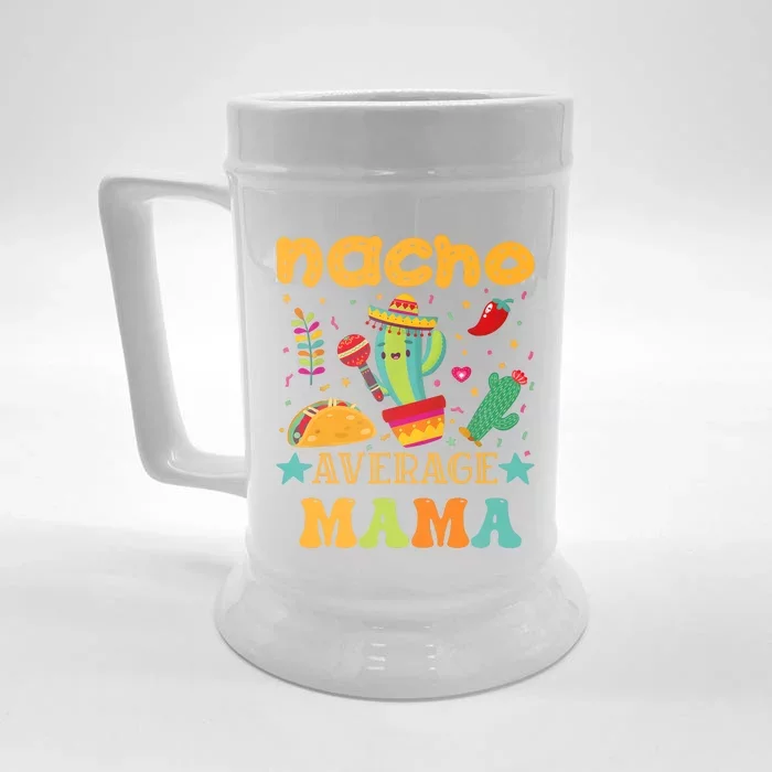 Nacho Average Mom Mexican Mama Cinco De Mayo Mother Fiesta Front & Back Beer Stein