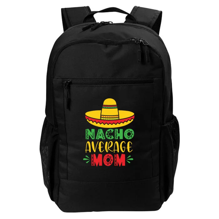 Nacho Average MOM Cinco De Mayo Mexican Fiesta Daily Commute Backpack