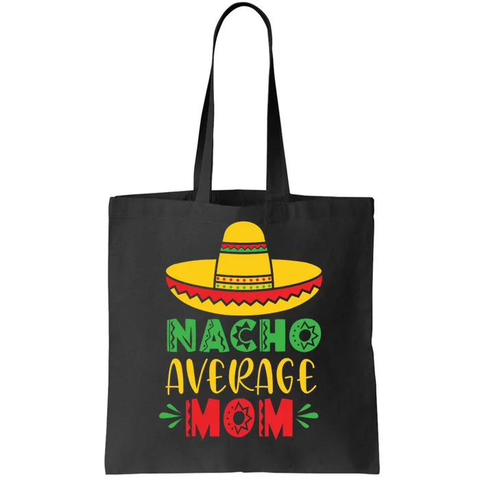 Nacho Average MOM Cinco De Mayo Mexican Fiesta Tote Bag