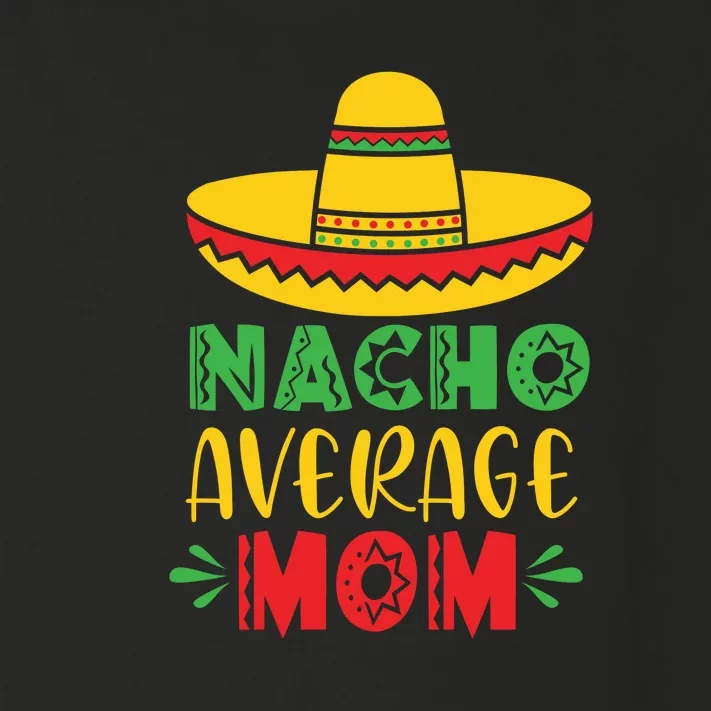 Nacho Average MOM Cinco De Mayo Mexican Fiesta Toddler Long Sleeve Shirt