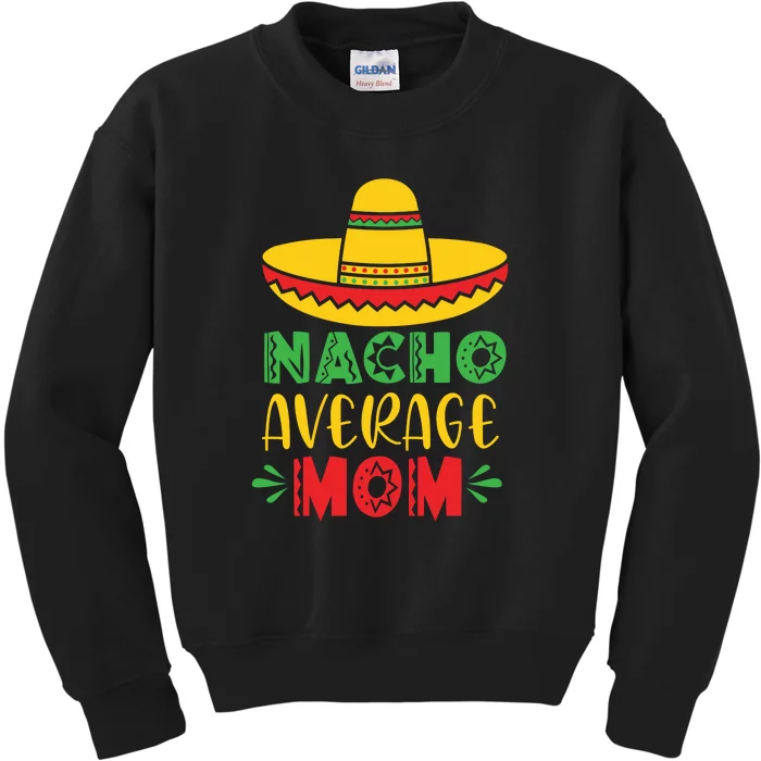 Nacho Average MOM Cinco De Mayo Mexican Fiesta Kids Sweatshirt