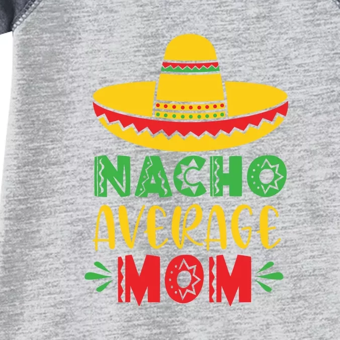 Nacho Average MOM Cinco De Mayo Mexican Fiesta Infant Baby Jersey Bodysuit