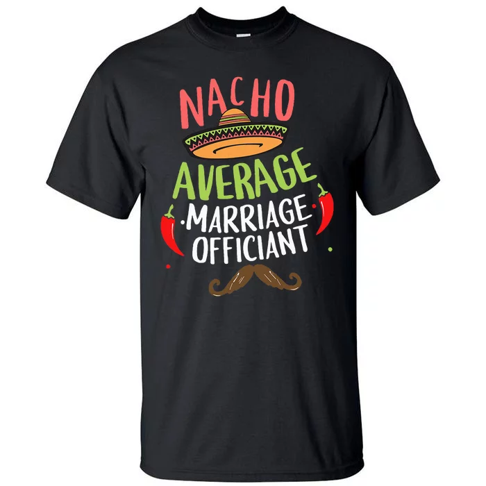 Nacho Average Marriage Officiant Sombrero Beard Cinco Tall T-Shirt