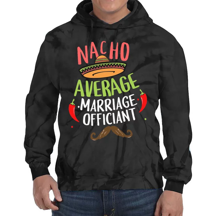 Nacho Average Marriage Officiant Sombrero Beard Cinco Tie Dye Hoodie