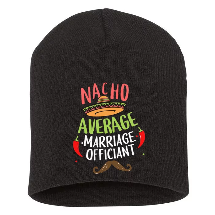 Nacho Average Marriage Officiant Sombrero Beard Cinco Short Acrylic Beanie