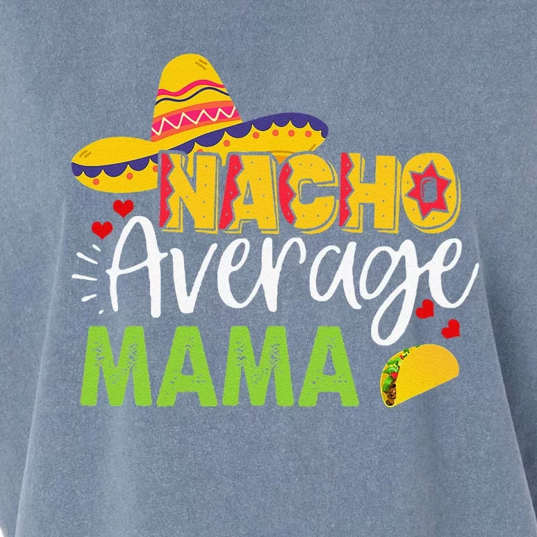 Nacho Average Mama Cinco De Mayo Mexican Sombrero Bboy Garment-Dyed Women's Muscle Tee