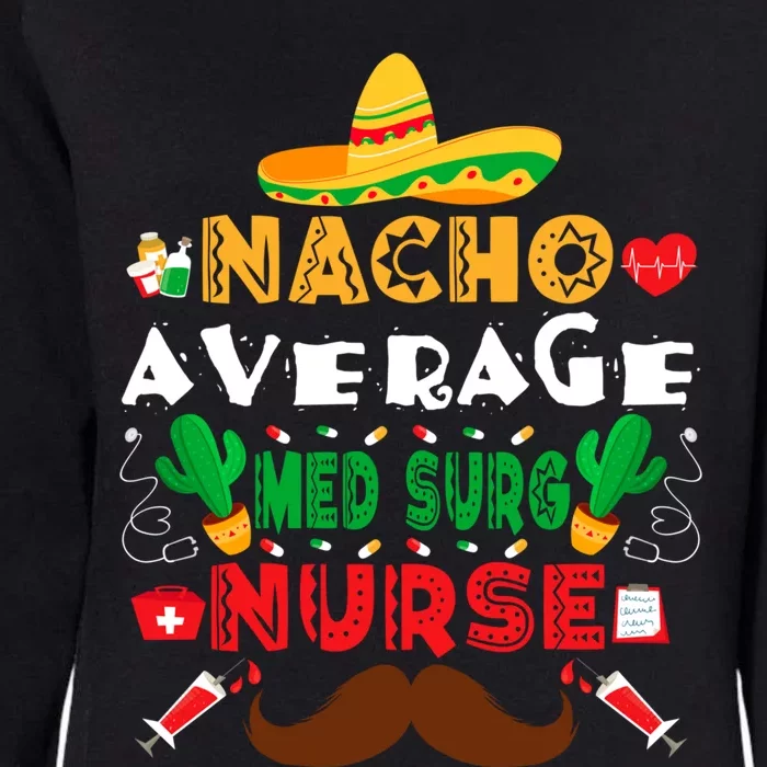 Nacho Average Med Surg Nurse Funny Cinco De Mayo Nurse Gift Womens California Wash Sweatshirt