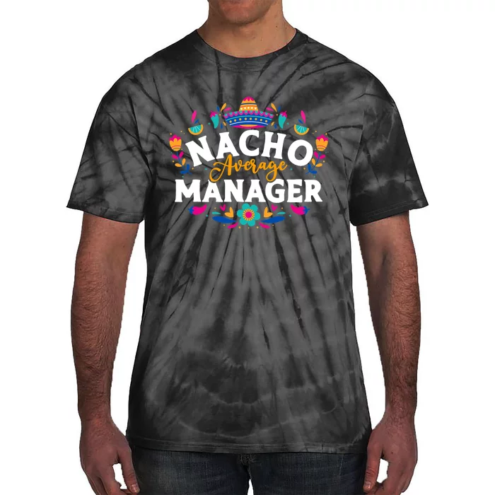 Nacho Average Manager Cinco De Mayo Mexican Matching Family Tie-Dye T-Shirt