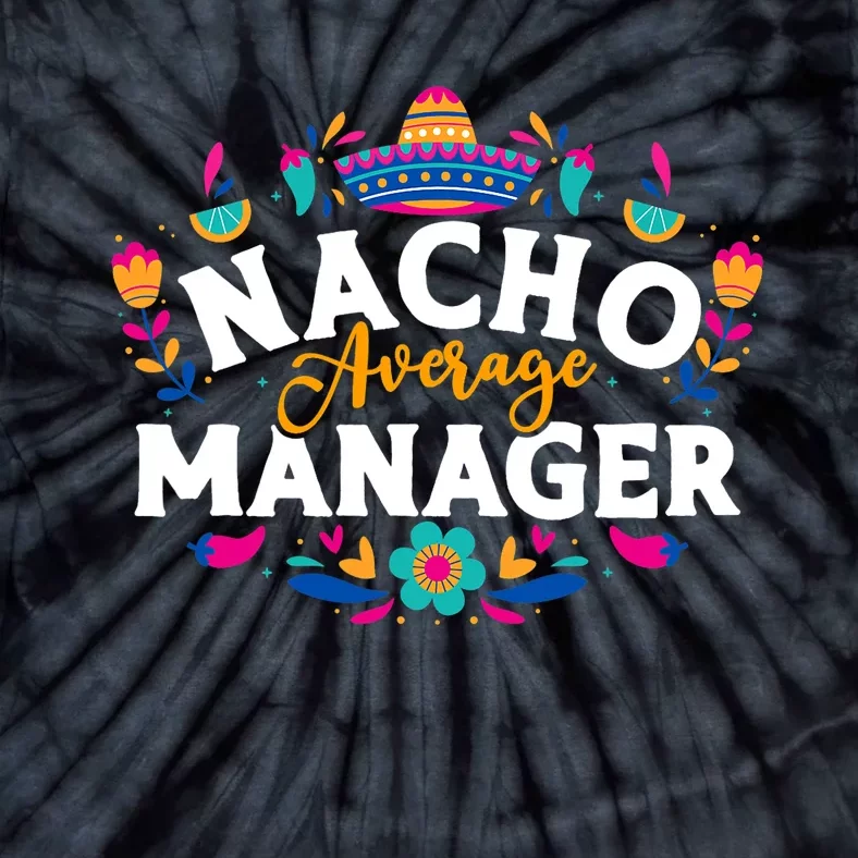 Nacho Average Manager Cinco De Mayo Mexican Matching Family Tie-Dye T-Shirt