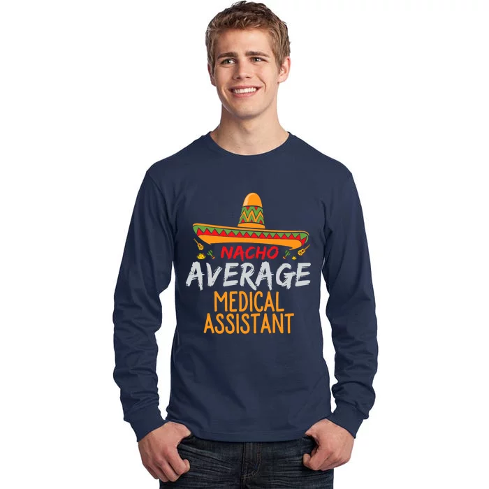 Nacho Average Medical Assistant Cinco De Mayo Funny Matching Tall Long Sleeve T-Shirt