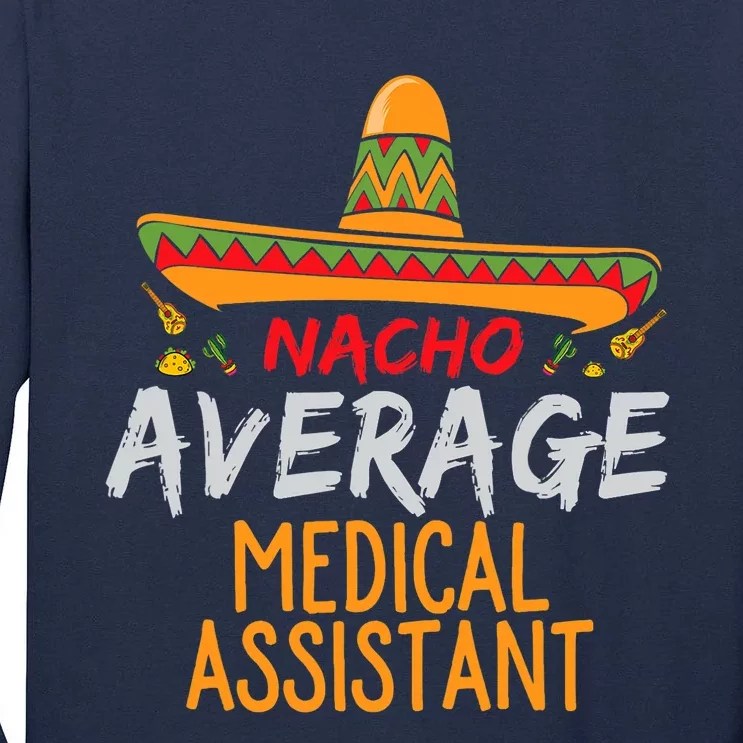 Nacho Average Medical Assistant Cinco De Mayo Funny Matching Tall Long Sleeve T-Shirt