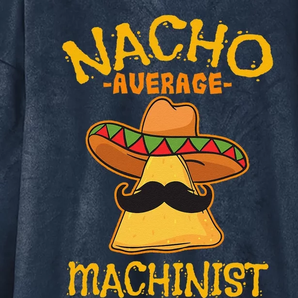 Nacho Average Machinist Cinco De Mayo Fiesta Hooded Wearable Blanket