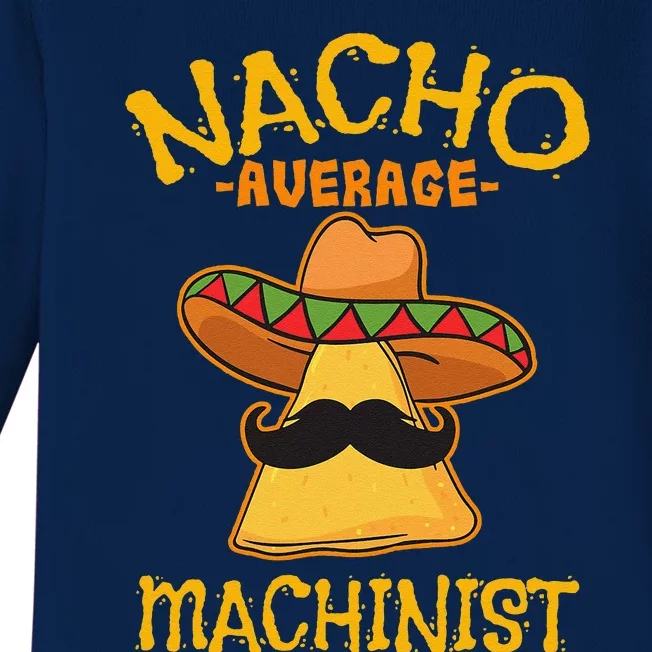 Nacho Average Machinist Cinco De Mayo Fiesta Baby Long Sleeve Bodysuit